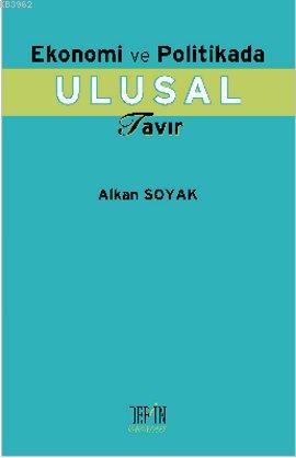 Ekonomi ve Politika Ulusal Tavır | Alkan Soyak | Derin Yayınları