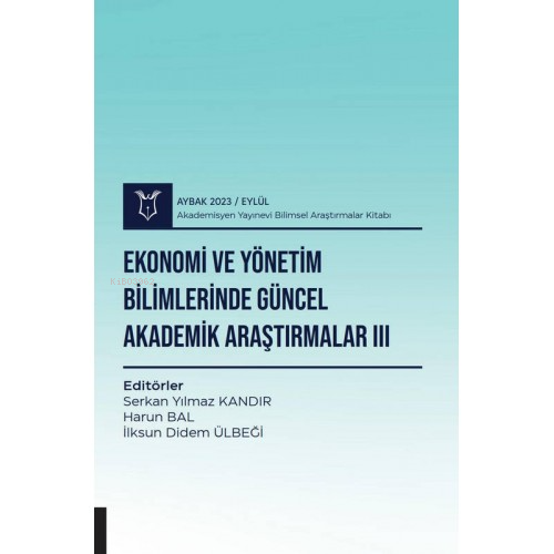 Ekonomi ve Yönetim Bilimlerinde Güncel Akademik Araştırmalar III ( Ayb