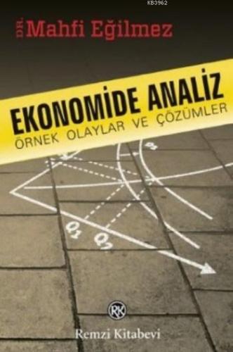 Ekonomide Analiz Örnek Olaylar ve Çözümler | Mahfi Eğilmez | Remzi Kit