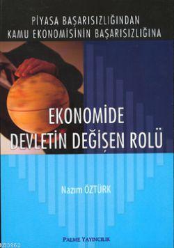 Ekonomide Devletin Değişen Rolü | Nazım Öztürk | Palme Yayınevi