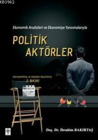 Ekonomik Analizleri ve Ekonomiye Yansımalarıyla| Politik Aktörler | İb