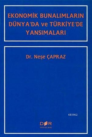 Ekonomik Bunalımların Dünya'da ve Türkiye'de Yansımaları | Neşe Çapraz