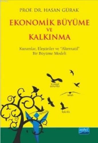 Ekonomik Büyüme ve Kalkınma; Kuramlar, Eleştiriler ve Alternatif Bir B