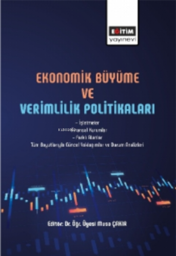 Ekonomik Büyüme ve Verimlilik Politikası | Musa Çakır | Eğitim Yayınev