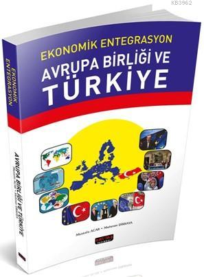 Ekonomik Entegrasyon Avrupa Birliği ve Türkiye | Mehmet Dikkaya | Sava