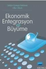 Ekonomik Entegrasyon Ve Büyüme | Utku Utkulu | Nobel Yayın Dağıtım