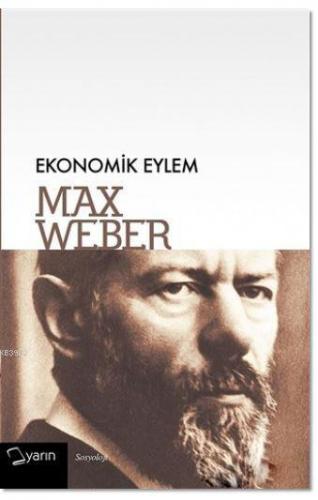 Ekonomik Eylem | Max Weber | Yarın Yayınları