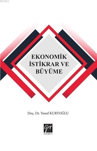 Ekonomik İstikrar ve Büyüme | Yusuf Kurtoğlu | Gazi Kitabevi