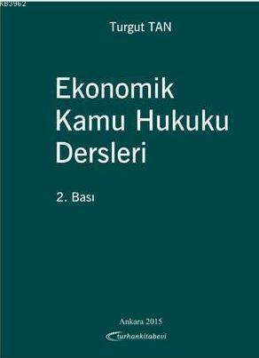 Ekonomik Kamu Hukuku Dersleri | Turgut Tan | Turhan Kitabevi