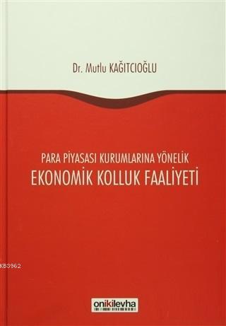 Ekonomik Kolluk Faaliyeti; Para Piyasası Kurumlarına Yönelik | Mutlu K