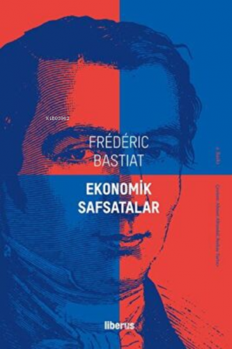 Ekonomik Safsatalar | Frederic Bastiat | Liberus Yayınları