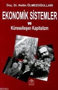 Ekonomik Sistemler ve Küreselleşen Kapitalizm | Nalan Ölmezoğulları | 