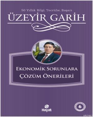 Ekonomik Sorunlara Çözüm Onerileri | Üzeyir Garih | Hayat Yayınları