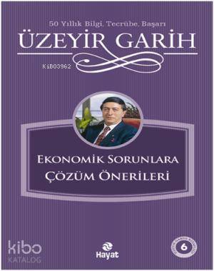 Ekonomik Sorunlara Çözüm Onerileri | Üzeyir Garih | Hayat Yayınları