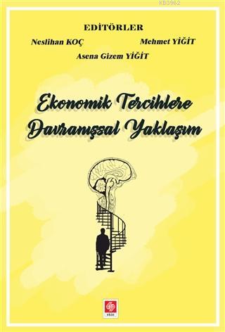 Ekonomik Tercihlere Davranışsal Yaklaşım | Mehmet Yiğit | Ekin Kitabev