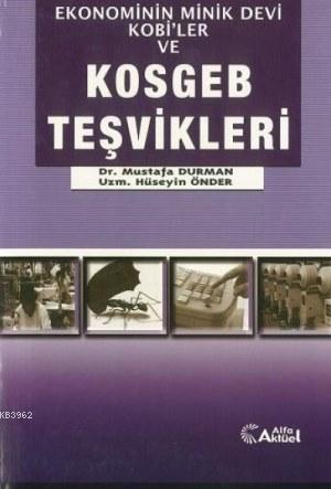 Ekonominin Minik Devi Kobi'ler ve KOSGEB Teşvikleri | Mustafa Durman |