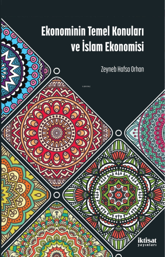 Ekonominin Temel Konuları ve İslam Ekonomisi | Zeynep Hafsa Orhan | İk