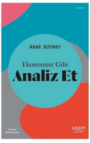 Ekonomist Gibi Analiz Et | Anne Rooney | İlkSatır Yayınları