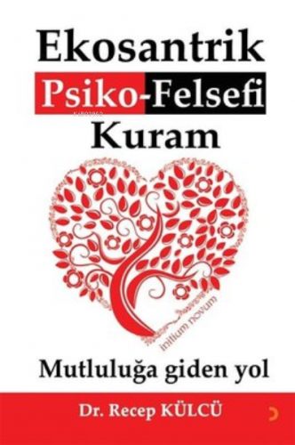 Ekosantrik Psiko-Felsefi Kuram Mutluluğa Giden Yol | Recep Külcü | Cin