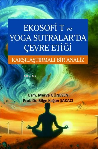 Ekosofi T ve Yoga Sutralar'da Çevre Etiği Karşılaştırmalı Bir Analiz |