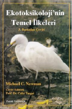 Ekotoksikoloji'nin Temel İlkeleri | Michael C. Newman | Palme Yayınevi