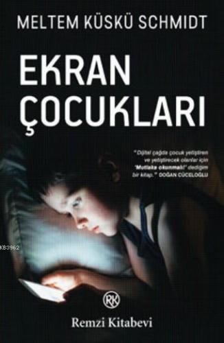 Ekran Çocukları | Meltem Küskü Schmidt | Remzi Kitabevi