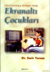 Ekranaltı Çocukları | Emir Turam | İrfan Yayıncılık