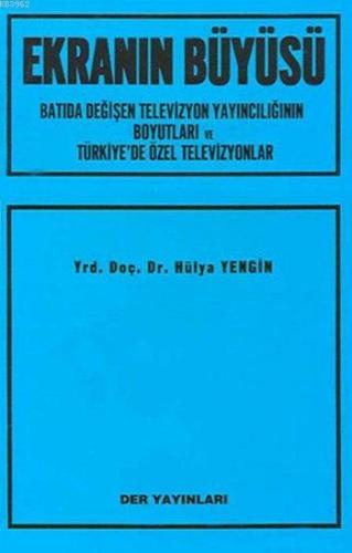 Ekranın Büyüsü; Batıda Değişen Televizyon Yayıncılığının Boyutları ve 