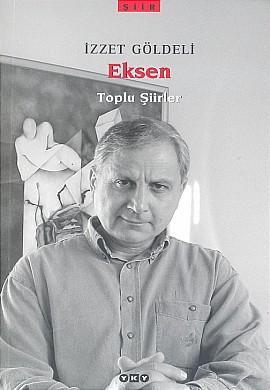 Eksen; Toplu Şiirler | İzzet Göldeli | Yapı Kredi Yayınları ( YKY )