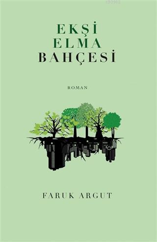 Ekşi Elma Bahçesi | Faruk Argut | Bengisu Yayınları