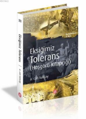 Eksiğimiz Tolerans; Hoşgörü Kitapçığı | A. Can Tuncay | Beta Akademik