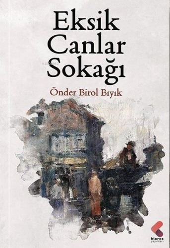 Eksik Canlar Sokağı | Önder Birol Bıyık | Klaros Yayınları