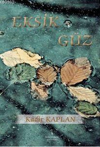 Eksik Güz | Kadir Kaplan | İkinci Adam Yayınları