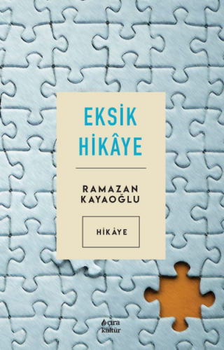 Eksik Hikâye | Ramazan Kayaoğlu | Çıra Yayınları