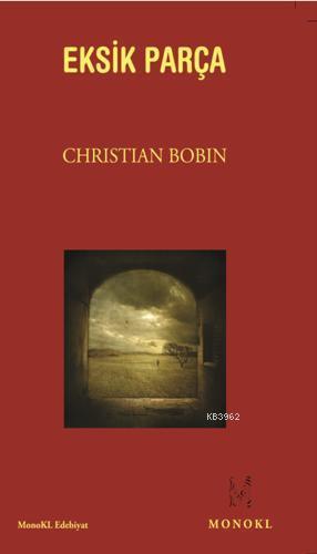 Eksik Parça | Christian Bobin | Monokl Yayınları