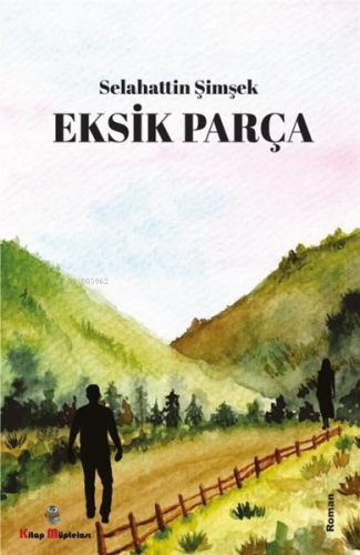 Eksik Parça | Selâhattin Şimşek | Kitap Müptelası Yayınları