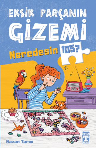 Eksik Parçanın Gizemi - Neredesin 105 | Nazan Tarım | İlk Genç Timaş Y