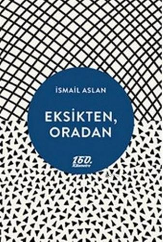 Eksikten, Oradan | İsmail Aslan | 160. Kilometre Yayınevi