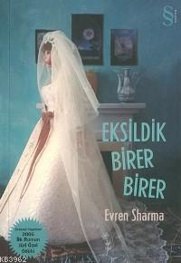 Eksildik Birer Birer | Evren Sharma | Everest Yayınları