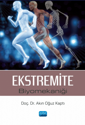 Ekstremite Biyomekaniği | Akın Oğuz Kaptı | Nobel Akademik Yayıncılık