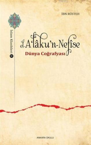 El-A‘laku'n-Nefise; Dünya Coğrafyası | İbn Rüsteh | Ankara Okulu Yayın