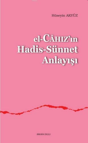 El-Câhızın Hadis-Sünnet Anlayışı | Hüseyin Akyüz | Ankara Okulu Yayınl