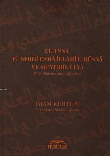 El-Esna Fi Şerhi Esma'illahil Hüsna ve Sıfatihil Ulya - Yüce Allah'ın 