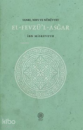 El-Fevzü'l-Asğar Tanrı, Nefs ve Nübüvvet | İbn Miskeveyh | Endülüs Kit