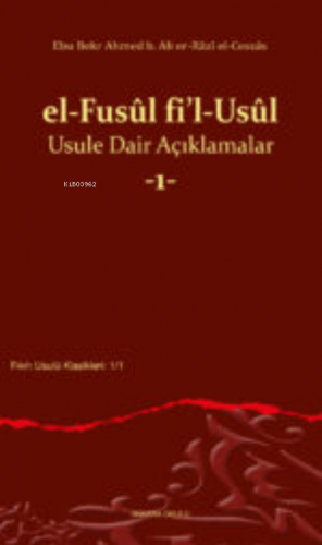 el-Fusûl fi’l-Usûl Usule Dair Açıklamalar -1- | Ebu Bekr Ahmed b. Ali 