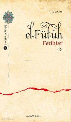 El - Fütuh - Fetihler 2 | İbn A'sem | Ankara Okulu Yayınları