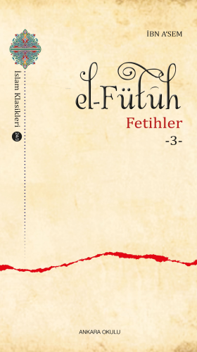 El–Fütûh;Fetihler -3- | İbn Asem | Ankara Okulu Yayınları