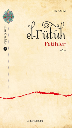 el–Fütûh;Fetihler -4- | İbn Asem | Ankara Okulu Yayınları