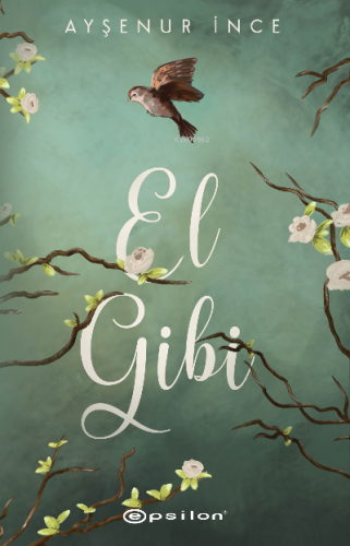 El Gibi | Ayşenur İnce | Epsilon Yayınevi