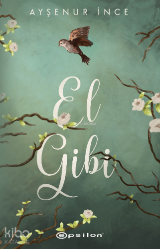 El Gibi | Ayşenur İnce | Epsilon Yayınevi